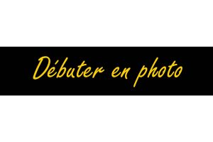Stage Photo - Les Ateliers Débutants